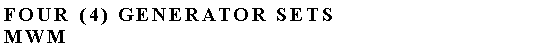 Text Box: four (4) Generator Sets MWM